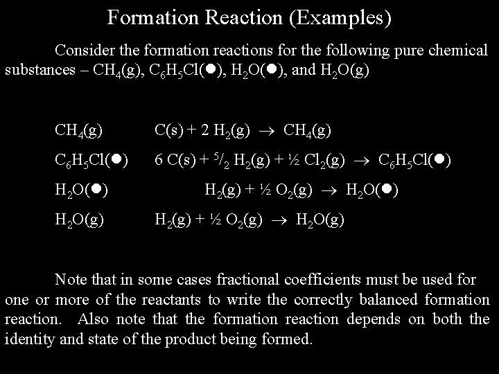 Formation Reaction (Examples) Consider the formation reactions for the following pure chemical substances –