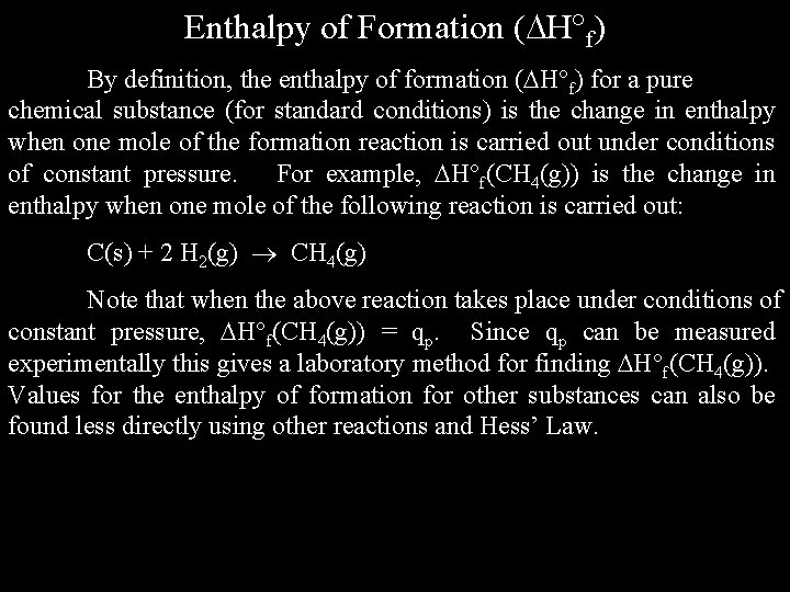 Enthalpy of Formation ( H f) By definition, the enthalpy of formation ( H