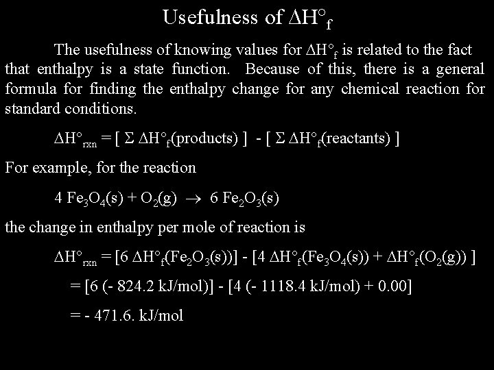 Usefulness of H f The usefulness of knowing values for H f is related