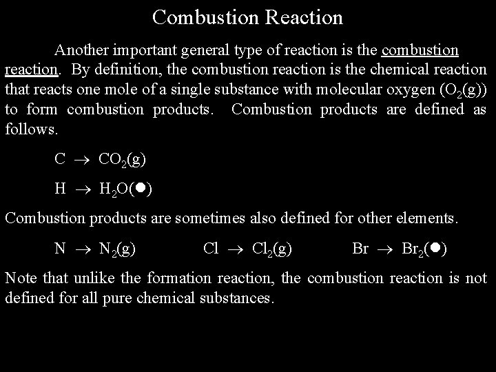 Combustion Reaction Another important general type of reaction is the combustion reaction. By definition,