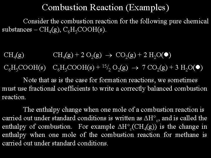 Combustion Reaction (Examples) Consider the combustion reaction for the following pure chemical substances –