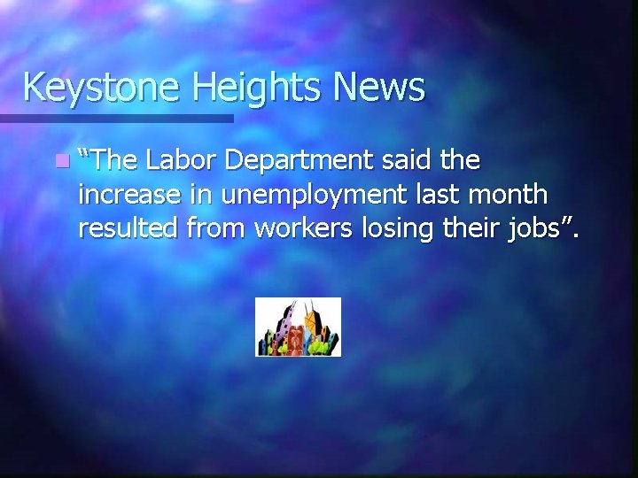 Keystone Heights News n “The Labor Department said the increase in unemployment last month