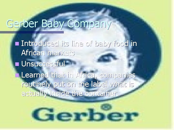 Gerber Baby Company n Introduced its line of baby food in African markets n