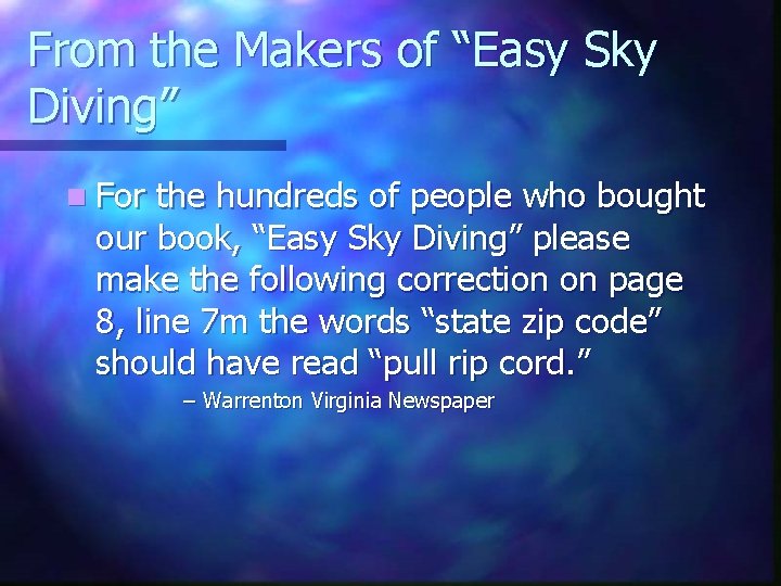 From the Makers of “Easy Sky Diving” n For the hundreds of people who