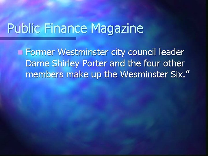 Public Finance Magazine n Former Westminster city council leader Dame Shirley Porter and the