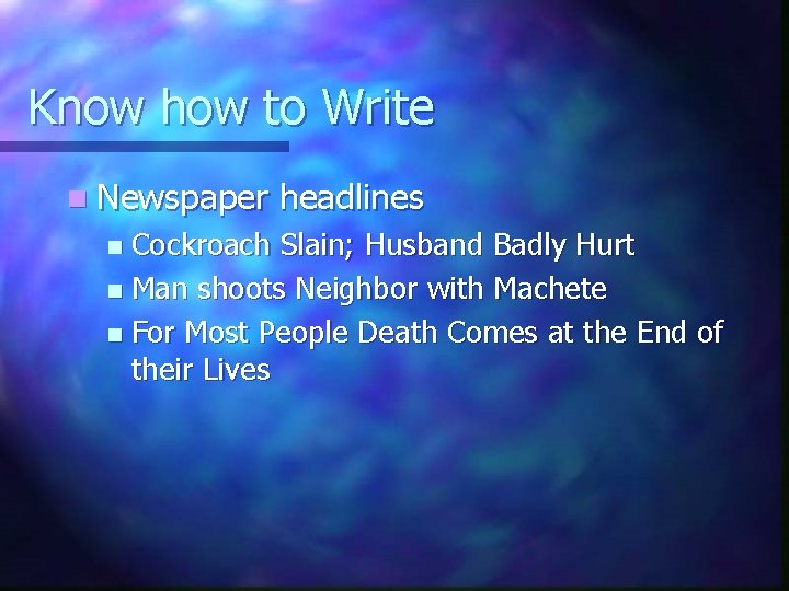 Know how to Write n Newspaper headlines Cockroach Slain; Husband Badly Hurt n Man