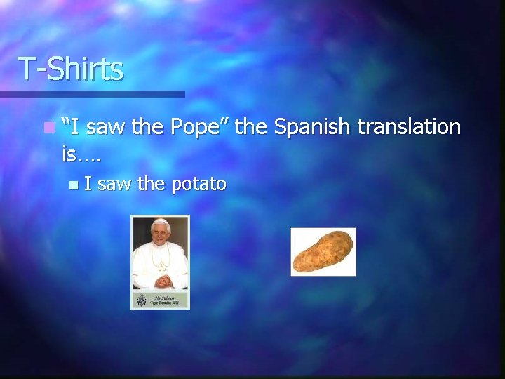 T-Shirts n “I saw the Pope” the Spanish translation is…. n I saw the