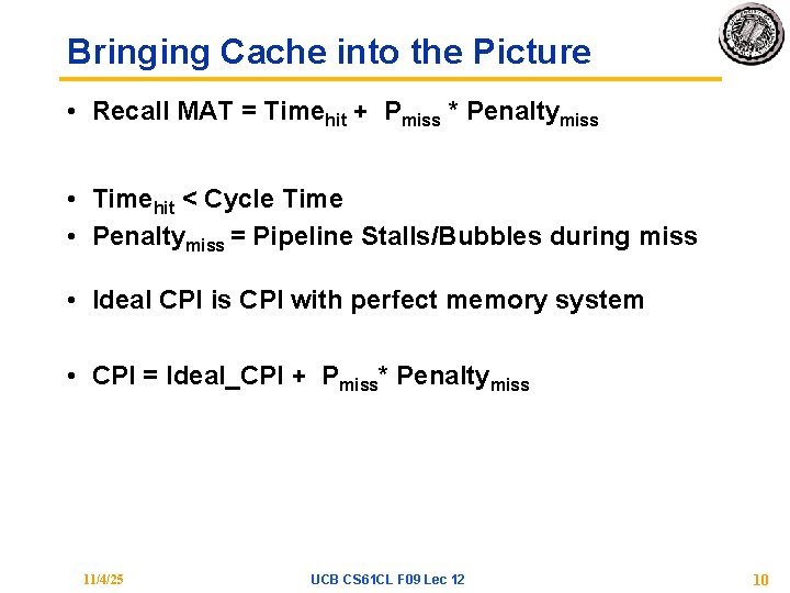 Bringing Cache into the Picture • Recall MAT = Timehit + Pmiss * Penaltymiss Bringing Cache into the Picture • Recall MAT = Timehit + Pmiss * Penaltymiss