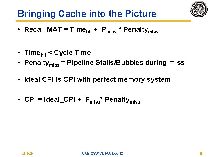 Bringing Cache into the Picture • Recall MAT = Timehit + Pmiss * Penaltymiss