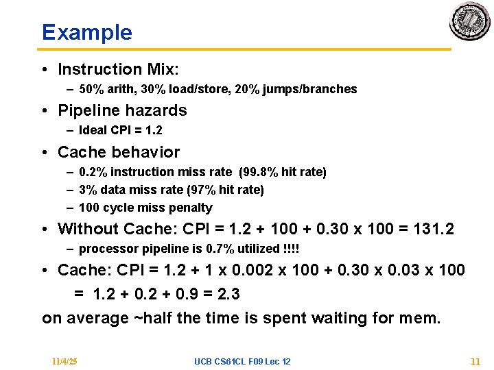 Example • Instruction Mix: – 50% arith, 30% load/store, 20% jumps/branches • Pipeline hazards