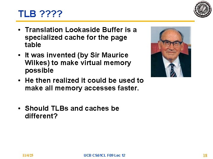 TLB ? ? • Translation Lookaside Buffer is a specialized cache for the page TLB ? ? • Translation Lookaside Buffer is a specialized cache for the page
