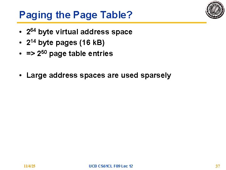 Paging the Page Table? • 264 byte virtual address space • 214 byte pages Paging the Page Table? • 264 byte virtual address space • 214 byte pages