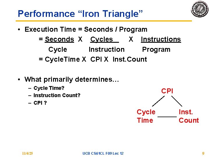 Performance “Iron Triangle” • Execution Time = Seconds / Program = Seconds X Cycles