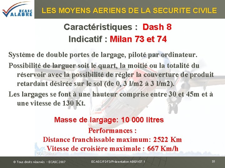 LES MOYENS AERIENS DE LA SECURITE CIVILE Caractéristiques : Dash 8 Indicatif : Milan