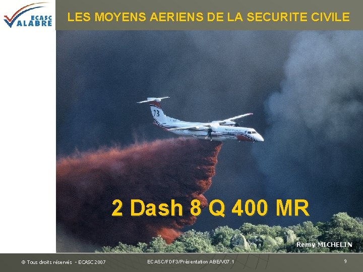 LES MOYENS AERIENS DE LA SECURITE CIVILE 2 Dash 8 Q 400 MR Remy