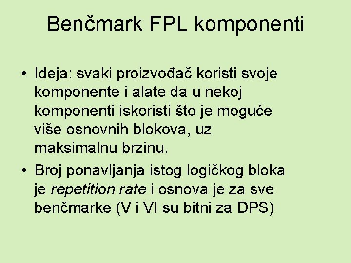 Benčmark FPL komponenti • Ideja: svaki proizvođač koristi svoje komponente i alate da u