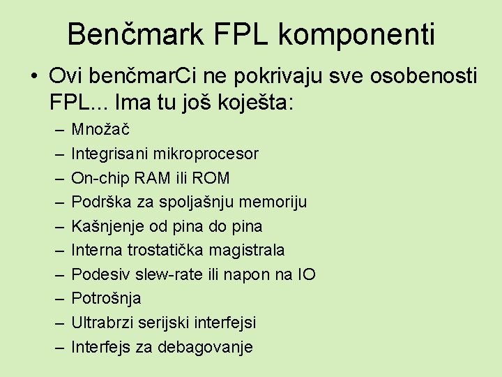 Benčmark FPL komponenti • Ovi benčmar. Ci ne pokrivaju sve osobenosti FPL. . .