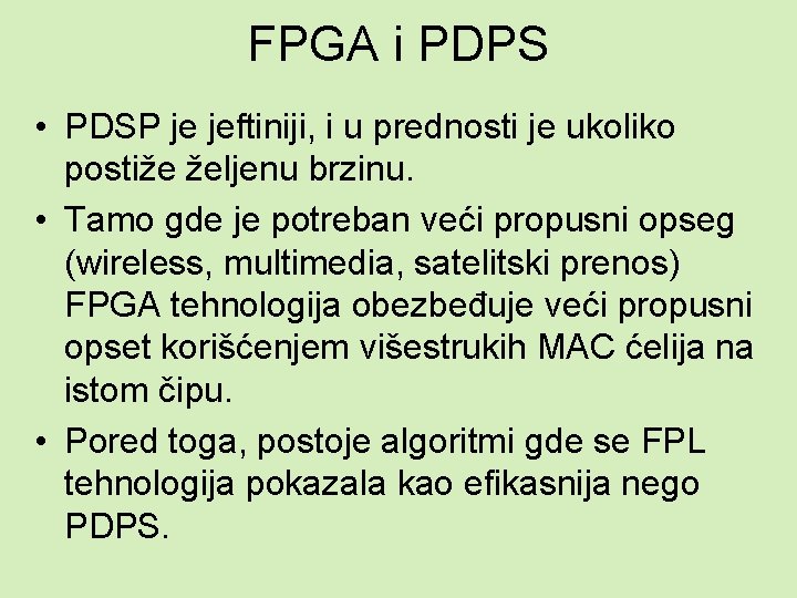 FPGA i PDPS • PDSP je jeftiniji, i u prednosti je ukoliko postiže željenu