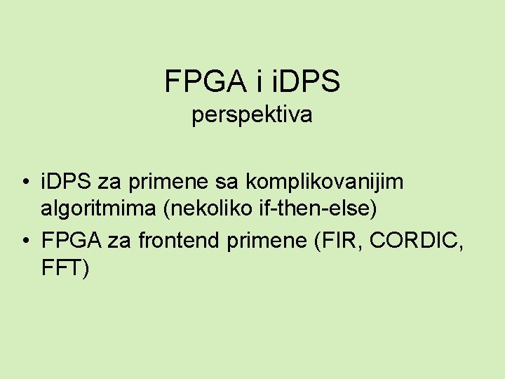 FPGA i i. DPS perspektiva • i. DPS za primene sa komplikovanijim algoritmima (nekoliko