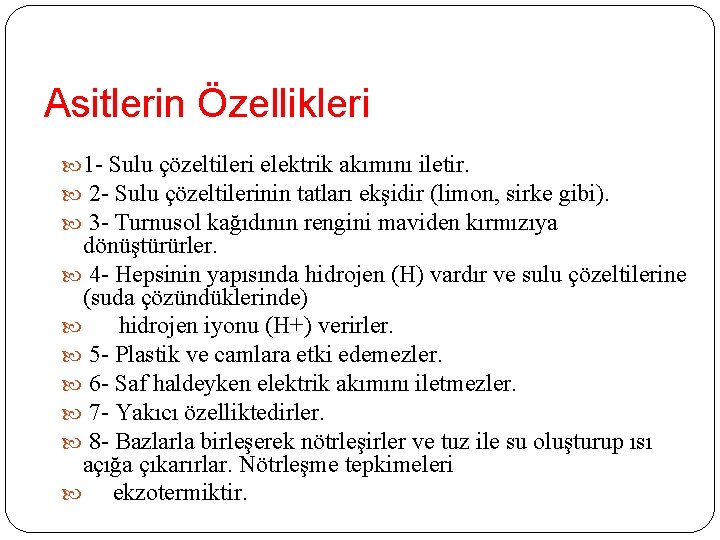 Asitlerin Özellikleri 1 - Sulu çözeltileri elektrik akımını iletir. 2 - Sulu çözeltilerinin tatları