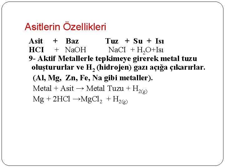 Asitlerin Özellikleri Asit + Baz Tuz + Su + Isı HCI + Na. OH