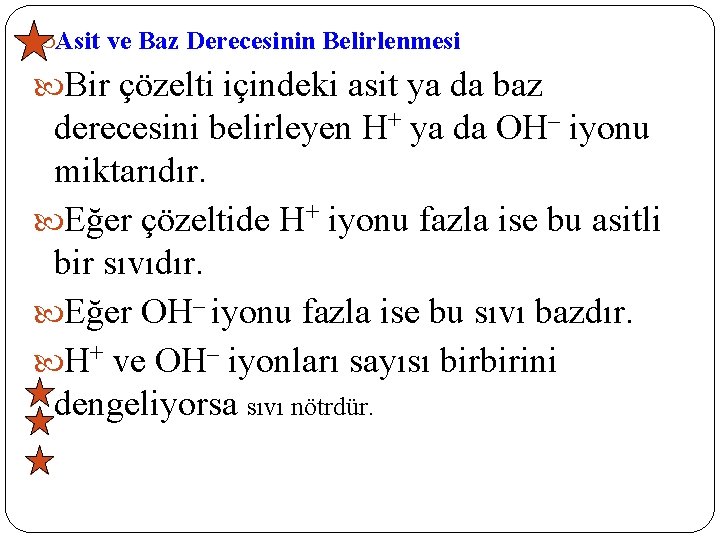  Asit ve Baz Derecesinin Belirlenmesi Bir çözelti içindeki asit ya da baz derecesini