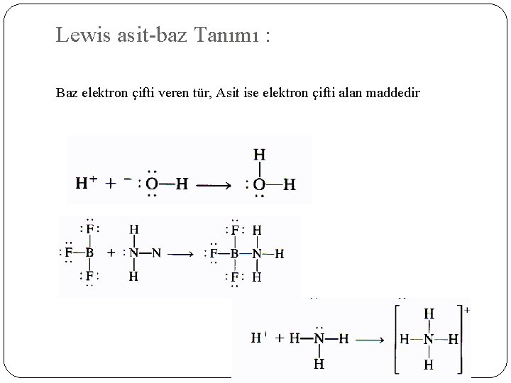 Lewis asit-baz Tanımı : Baz elektron çifti veren tür, Asit ise elektron çifti alan