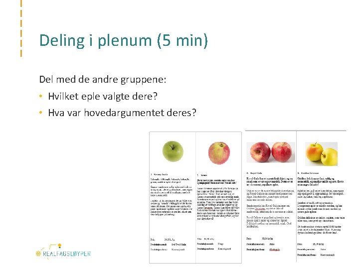 Deling i plenum (5 min) Del med de andre gruppene: • Hvilket eple valgte