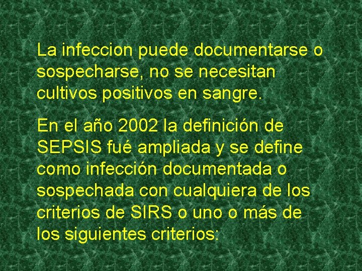 La infeccion puede documentarse o sospecharse, no se necesitan cultivos positivos en sangre. En