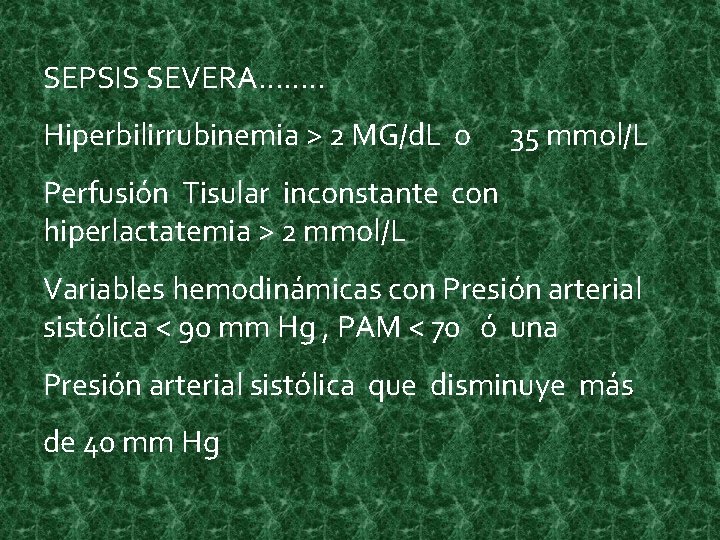 SEPSIS SEVERA……. . Hiperbilirrubinemia > 2 MG/d. L o 35 mmol/L Perfusión Tisular inconstante SEPSIS SEVERA……. . Hiperbilirrubinemia > 2 MG/d. L o 35 mmol/L Perfusión Tisular inconstante