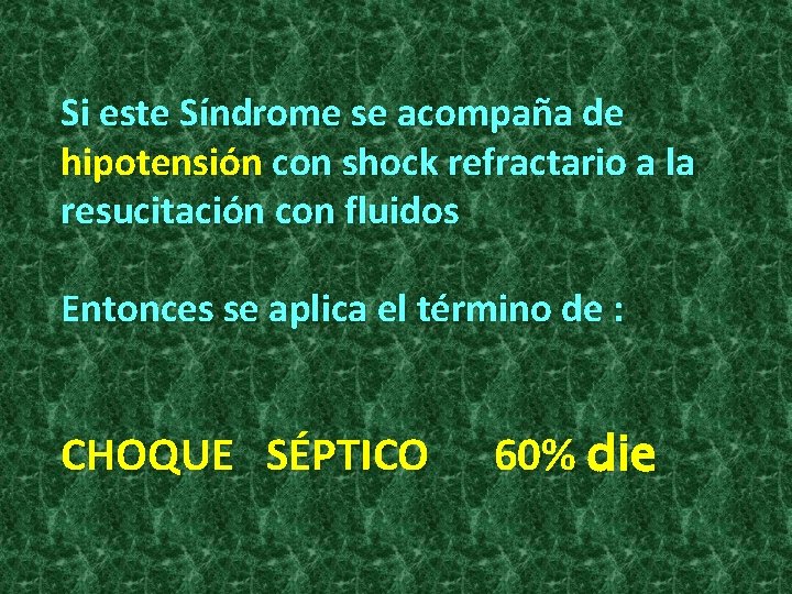 Si este Síndrome se acompaña de hipotensión con shock refractario a la resucitación con