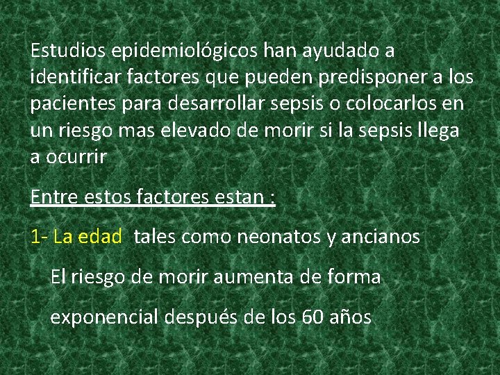 Estudios epidemiológicos han ayudado a identificar factores que pueden predisponer a los pacientes para Estudios epidemiológicos han ayudado a identificar factores que pueden predisponer a los pacientes para