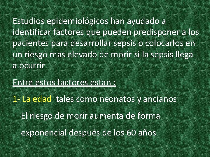 Estudios epidemiológicos han ayudado a identificar factores que pueden predisponer a los pacientes para