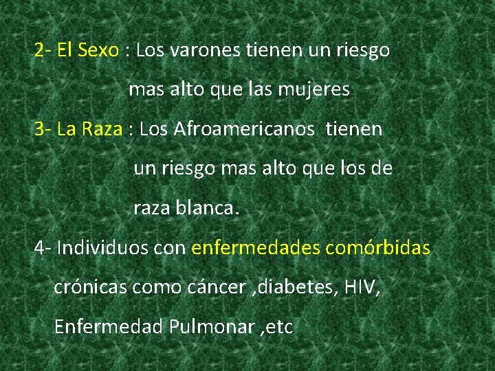 2 - El Sexo : Los varones tienen un riesgo mas alto que las 2 - El Sexo : Los varones tienen un riesgo mas alto que las