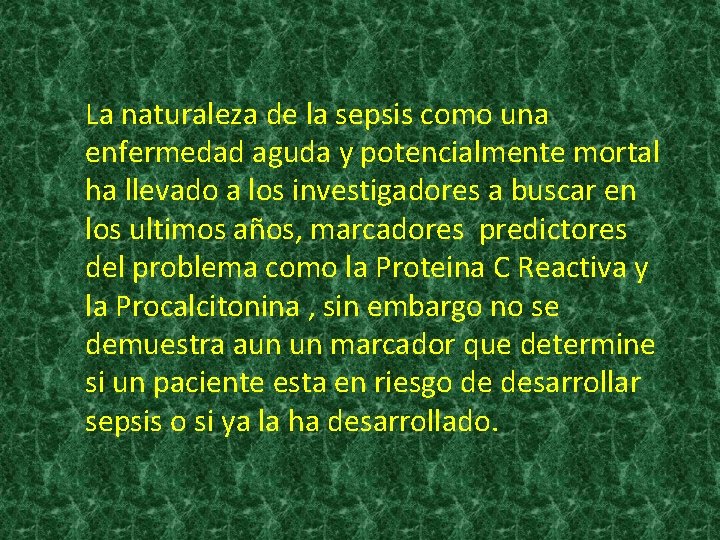 La naturaleza de la sepsis como una enfermedad aguda y potencialmente mortal ha llevado La naturaleza de la sepsis como una enfermedad aguda y potencialmente mortal ha llevado