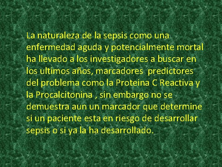 La naturaleza de la sepsis como una enfermedad aguda y potencialmente mortal ha llevado