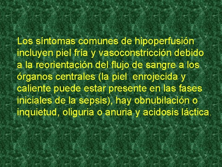 Los síntomas comunes de hipoperfusión incluyen piel fría y vasoconstricción debido a la reorientación Los síntomas comunes de hipoperfusión incluyen piel fría y vasoconstricción debido a la reorientación
