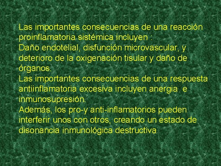 Las importantes consecuencias de una reacción proinflamatoria sistémica incluyen : Daño endotelial, disfunción microvascular,