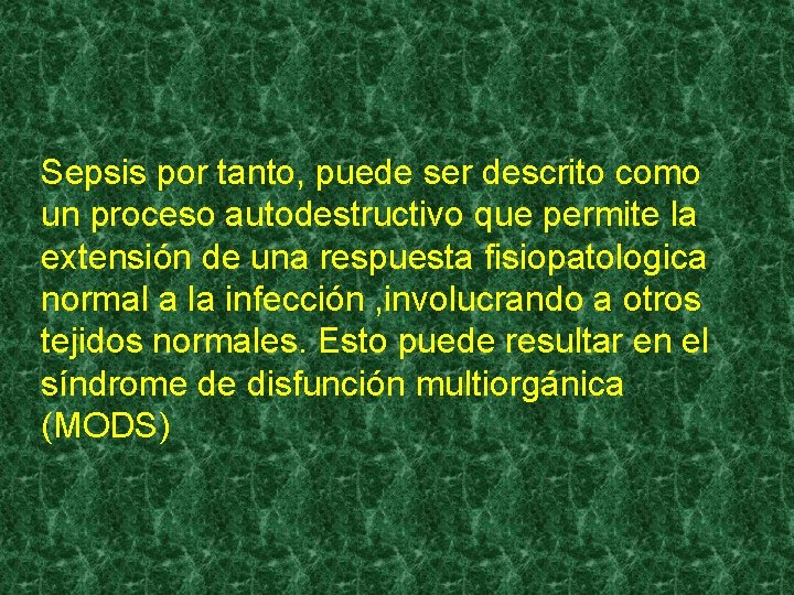 Sepsis por tanto, puede ser descrito como un proceso autodestructivo que permite la extensión Sepsis por tanto, puede ser descrito como un proceso autodestructivo que permite la extensión