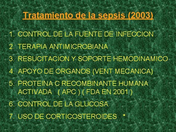 Tratamiento de la sepsis (2003) 1. CONTROL DE LA FUENTE DE INFECCION 2. TERAPIA