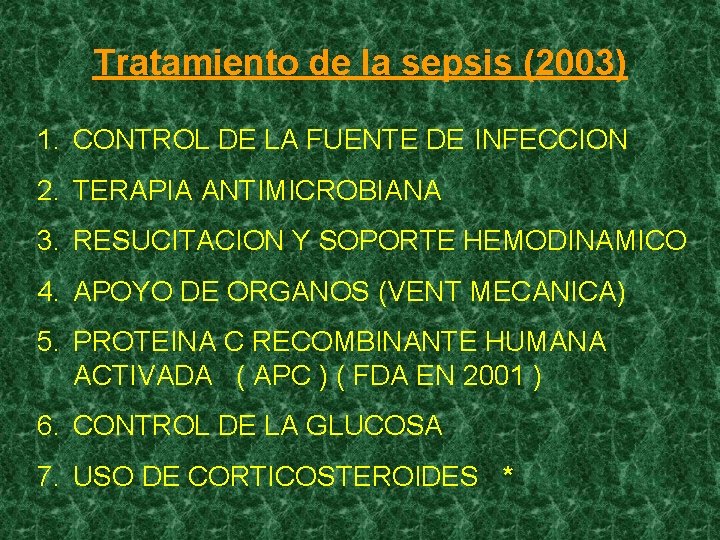 Tratamiento de la sepsis (2003) 1. CONTROL DE LA FUENTE DE INFECCION 2. TERAPIA Tratamiento de la sepsis (2003) 1. CONTROL DE LA FUENTE DE INFECCION 2. TERAPIA