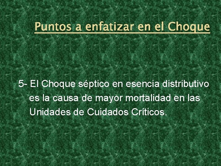 Puntos a enfatizar en el Choque 5 - El Choque séptico en esencia distributivo Puntos a enfatizar en el Choque 5 - El Choque séptico en esencia distributivo