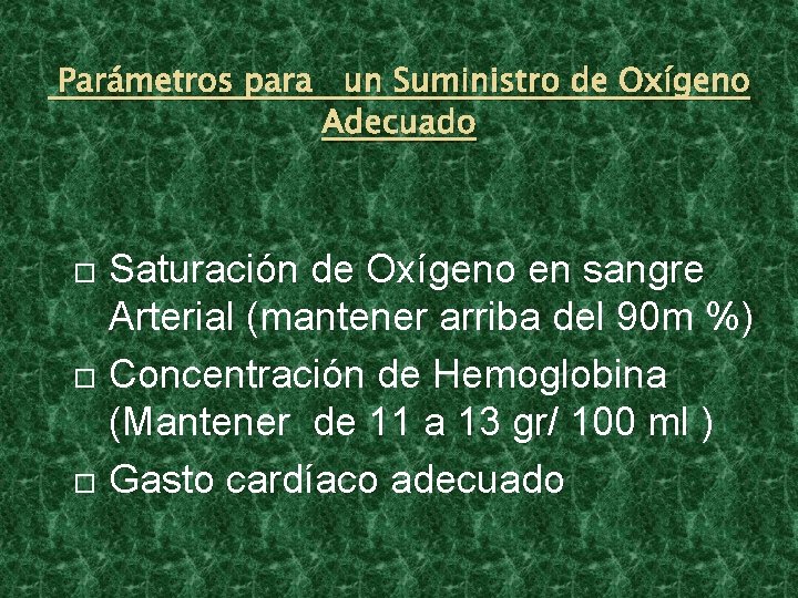 Parámetros para un Suministro de Oxígeno Adecuado Saturación de Oxígeno en sangre Arterial (mantener Parámetros para un Suministro de Oxígeno Adecuado Saturación de Oxígeno en sangre Arterial (mantener