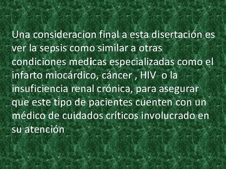 Una consideracion final a esta disertación es ver la sepsis como similar a otras Una consideracion final a esta disertación es ver la sepsis como similar a otras