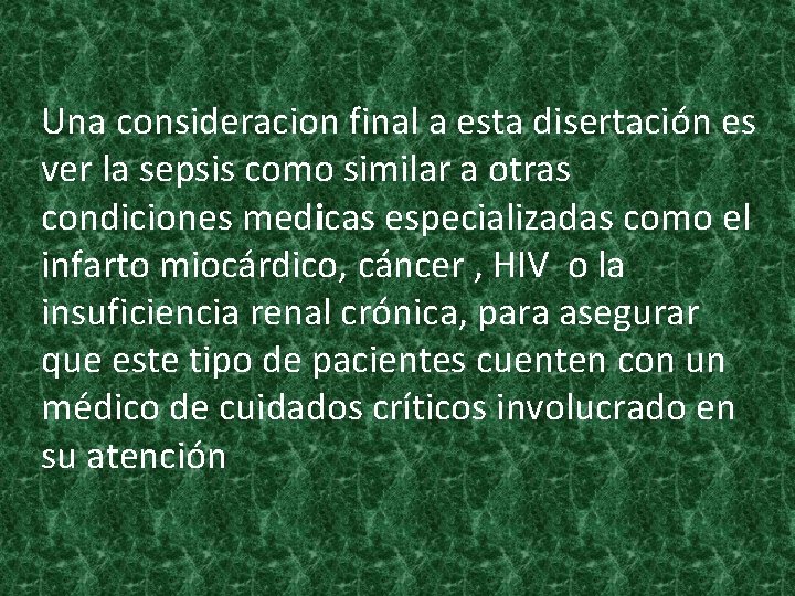 Una consideracion final a esta disertación es ver la sepsis como similar a otras