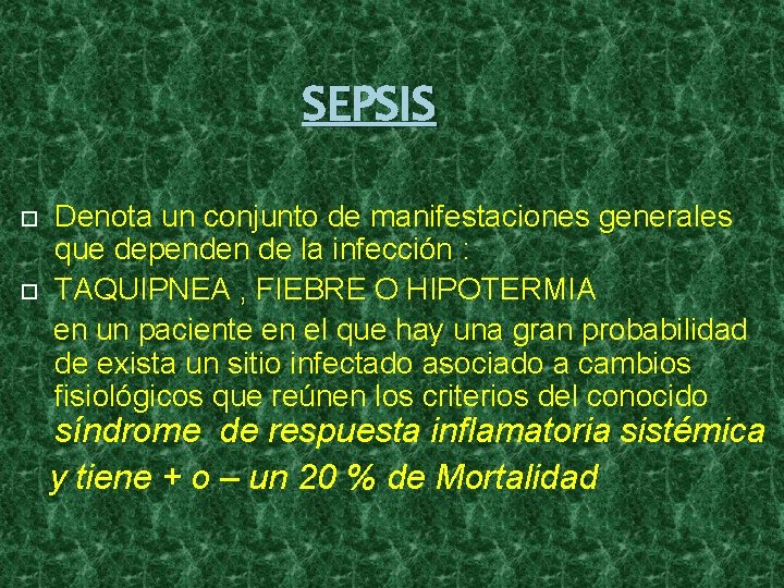 SEPSIS Denota un conjunto de manifestaciones generales que dependen de la infección : TAQUIPNEA SEPSIS Denota un conjunto de manifestaciones generales que dependen de la infección : TAQUIPNEA
