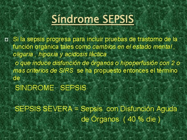 Síndrome SEPSIS Si la sepsis progresa para incluir pruebas de trastorno de la función Síndrome SEPSIS Si la sepsis progresa para incluir pruebas de trastorno de la función