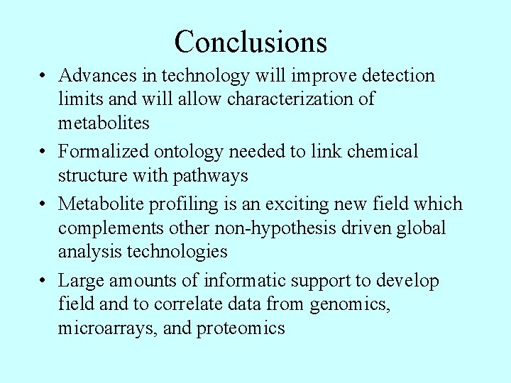 Conclusions • Advances in technology will improve detection limits and will allow characterization of