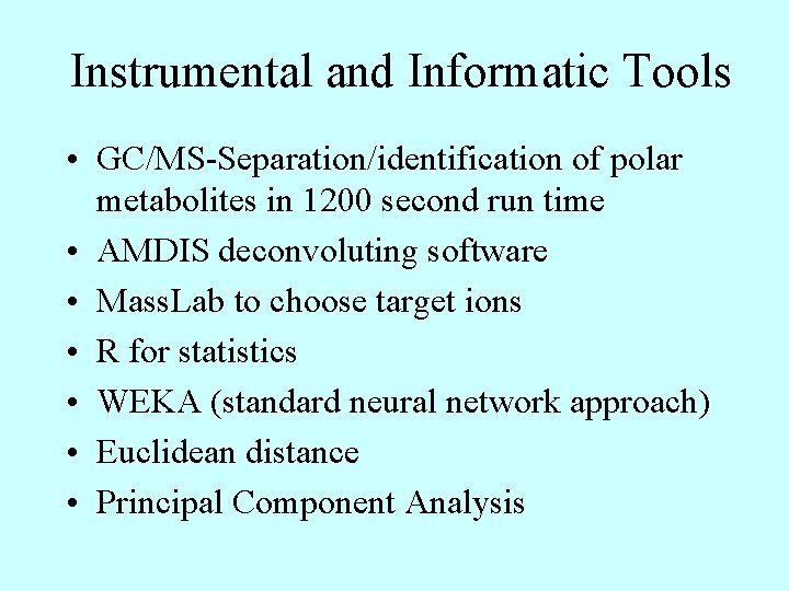 Instrumental and Informatic Tools • GC/MS-Separation/identification of polar metabolites in 1200 second run time