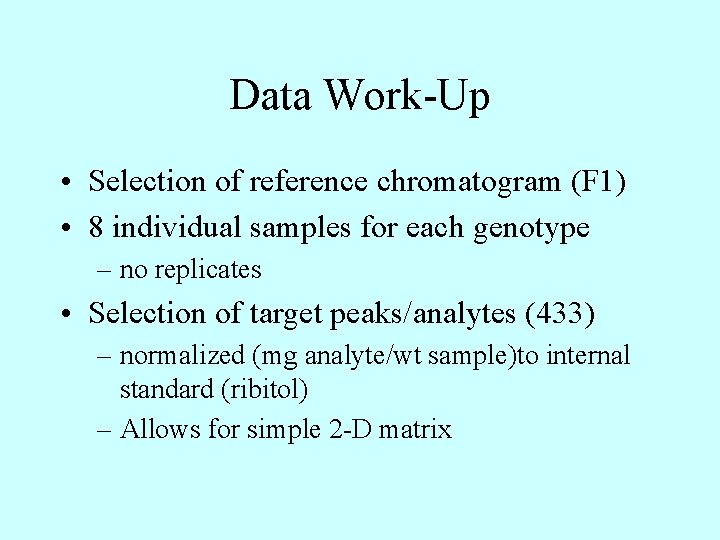 Data Work-Up • Selection of reference chromatogram (F 1) • 8 individual samples for